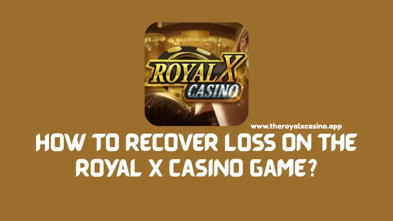 Recover Loss on the Royal X Casino Game