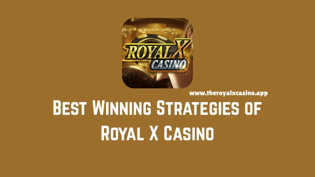 Best Winning Strategies of Royal X Casino