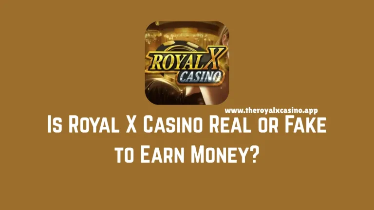 Is Royal X Casino Real or Fake to Earn Money