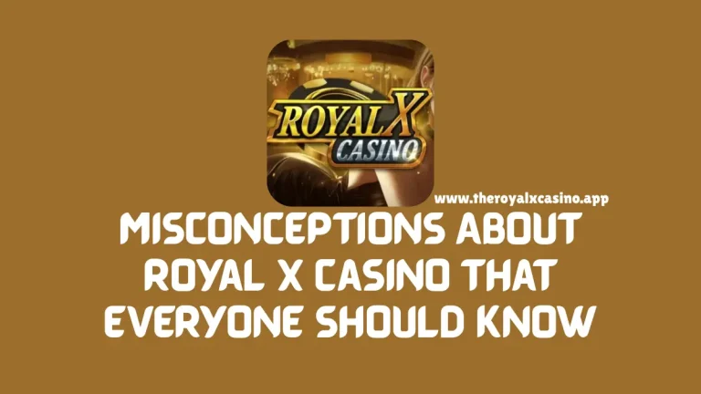 Misconceptions About Royal X Casino That Everyone Should Know