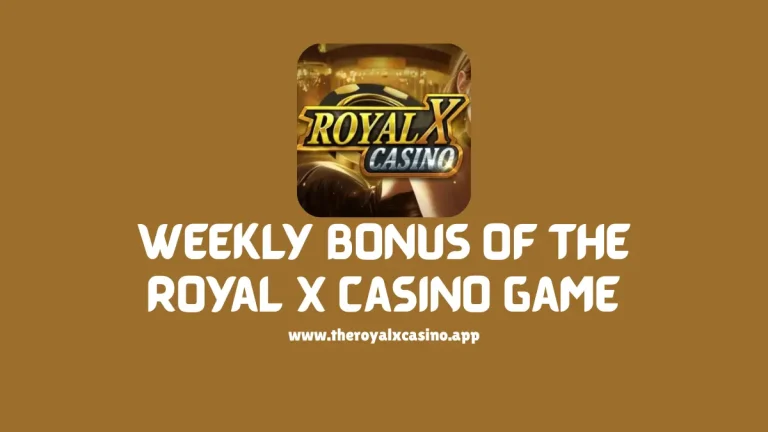 Weekly Bonus Of The Royal X Casino Game